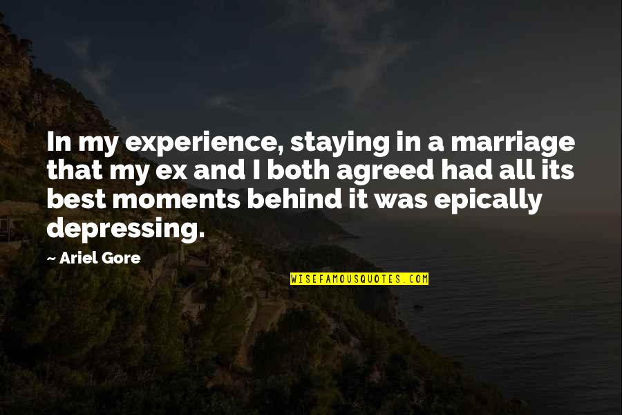 Best Experience Quotes By Ariel Gore: In my experience, staying in a marriage that Best Experience Quotes By Ariel Gore: In my experience, staying in a marriage that