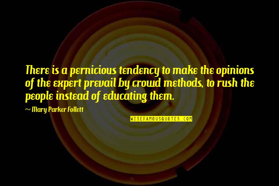 Best Experts Quotes By Mary Parker Follett: There is a pernicious tendency to make the