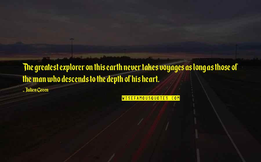 Best Explorer Quotes By Julien Green: The greatest explorer on this earth never takes Best Explorer Quotes By Julien Green: The greatest explorer on this earth never takes
