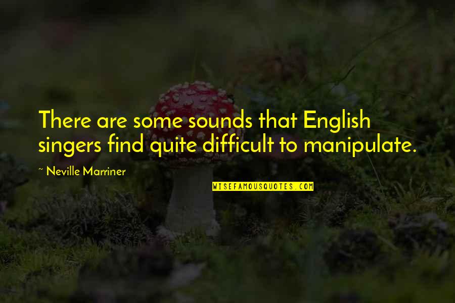 Best Eye Donation Quotes By Neville Marriner: There are some sounds that English singers find
