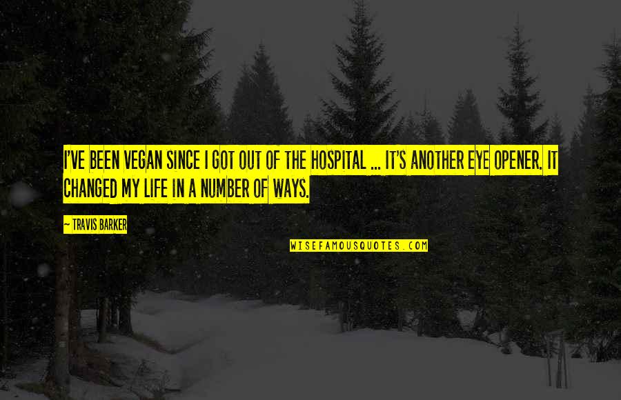 Best Eye Opener Quotes By Travis Barker: I've been vegan since I got out of