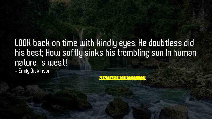 Best Eye Quotes By Emily Dickinson: LOOK back on time with kindly eyes, He