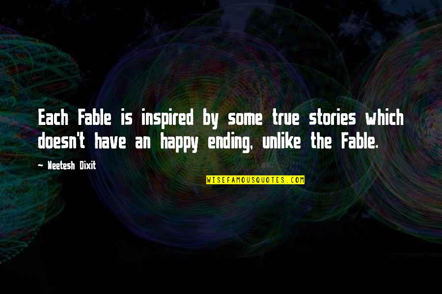 Best Fable Quotes By Neetesh Dixit: Each Fable is inspired by some true stories