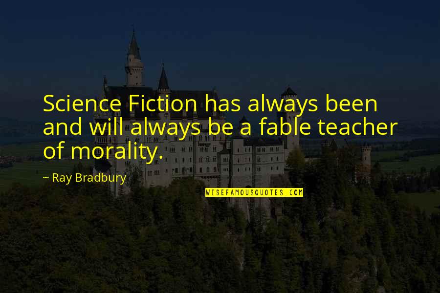 Best Fable Quotes By Ray Bradbury: Science Fiction has always been and will always