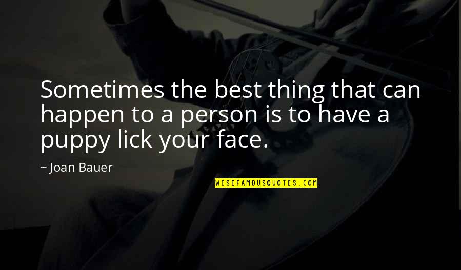 Best Face Quotes By Joan Bauer: Sometimes the best thing that can happen to
