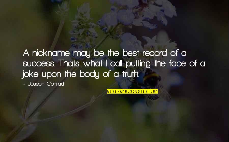 Best Face Quotes By Joseph Conrad: A nickname may be the best record of