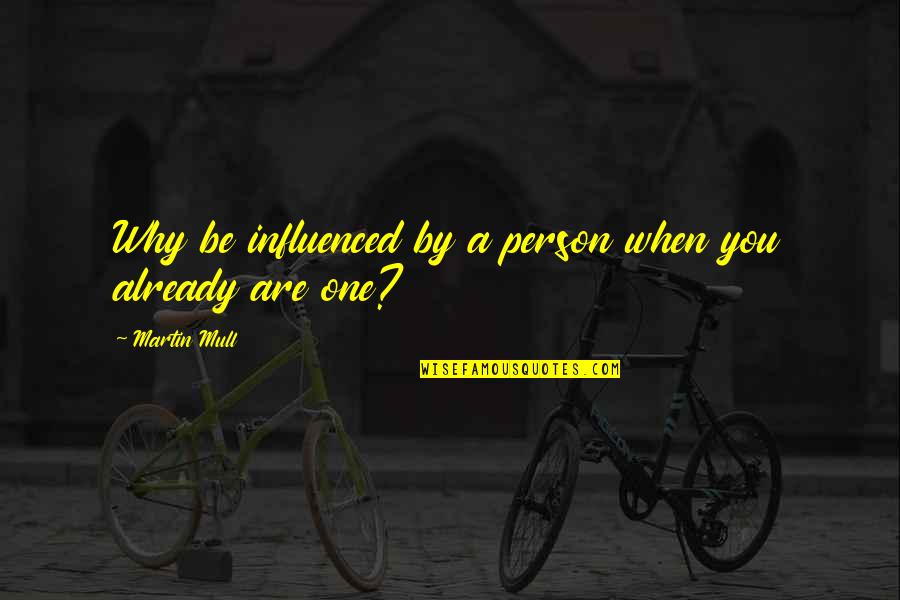 Best Facebook Bio Quotes By Martin Mull: Why be influenced by a person when you Best Facebook Bio Quotes By Martin Mull: Why be influenced by a person when you
