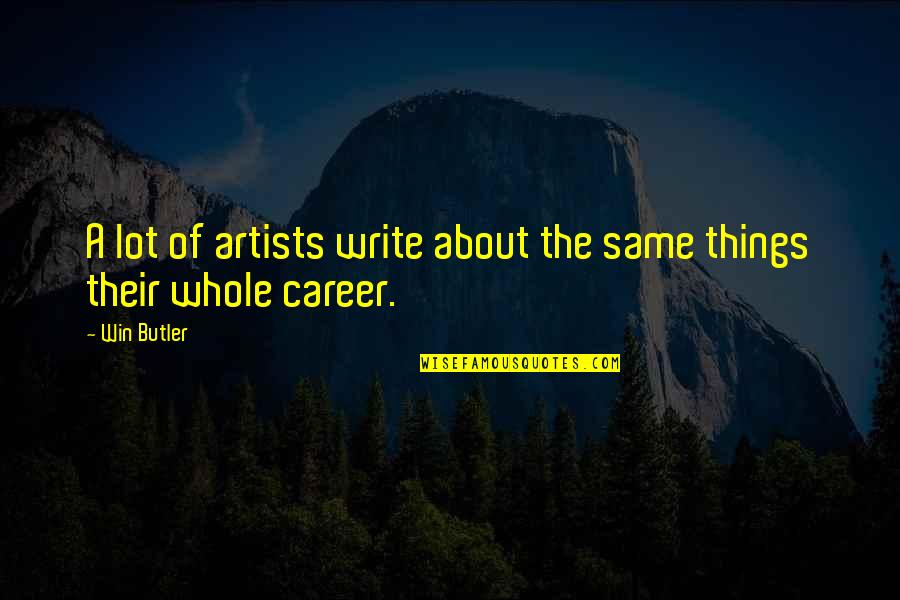 Best Facebook Bio Quotes By Win Butler: A lot of artists write about the same