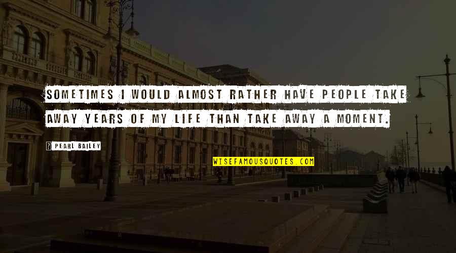Best Facebook Caption Quotes By Pearl Bailey: Sometimes I would almost rather have people take Best Facebook Caption Quotes By Pearl Bailey: Sometimes I would almost rather have people take