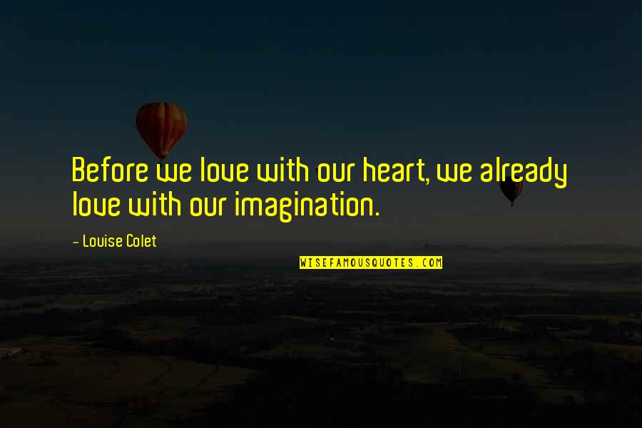 Best Facebook Profile Quotes By Louise Colet: Before we love with our heart, we already