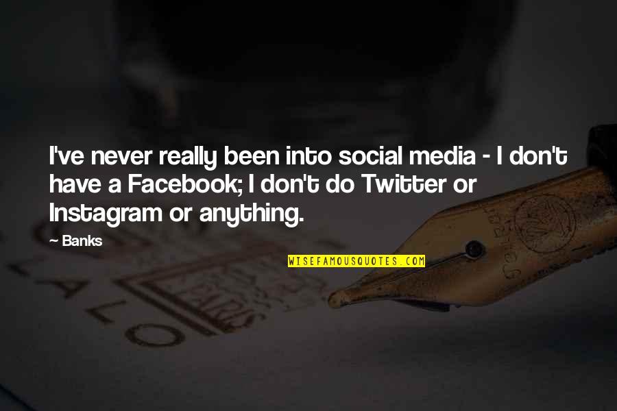 Best Facebook Quotes By Banks: I've never really been into social media -