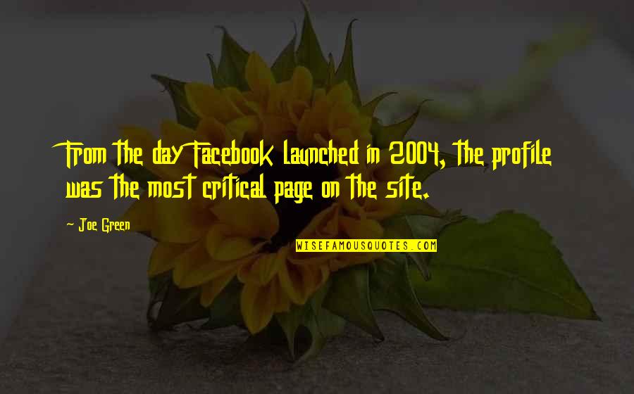 Best Facebook Quotes By Joe Green: From the day Facebook launched in 2004, the