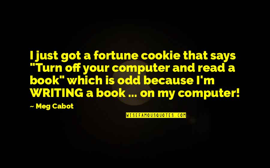 Best Facebook Quotes By Meg Cabot: I just got a fortune cookie that says