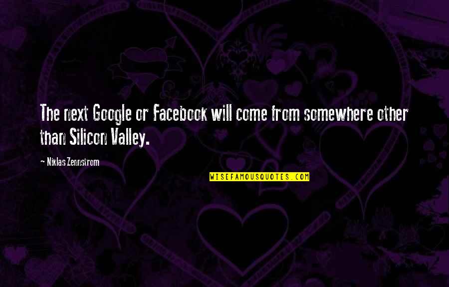 Best Facebook Quotes By Niklas Zennstrom: The next Google or Facebook will come from