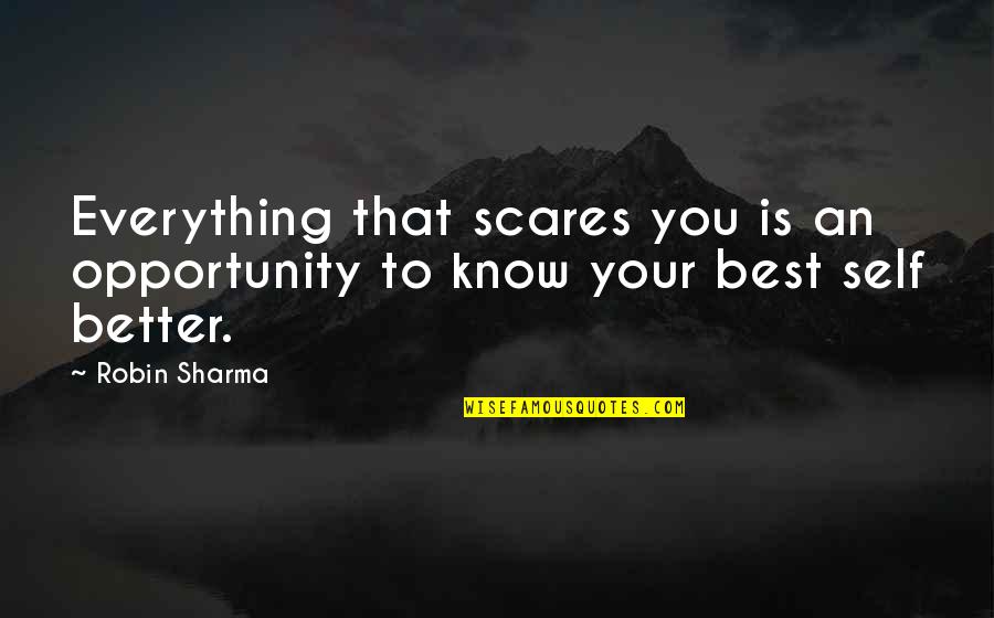 Best Facilitator Quotes By Robin Sharma: Everything that scares you is an opportunity to