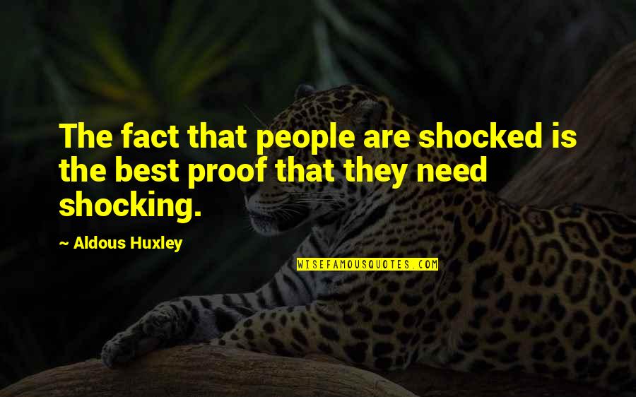 Best Fact Quotes By Aldous Huxley: The fact that people are shocked is the