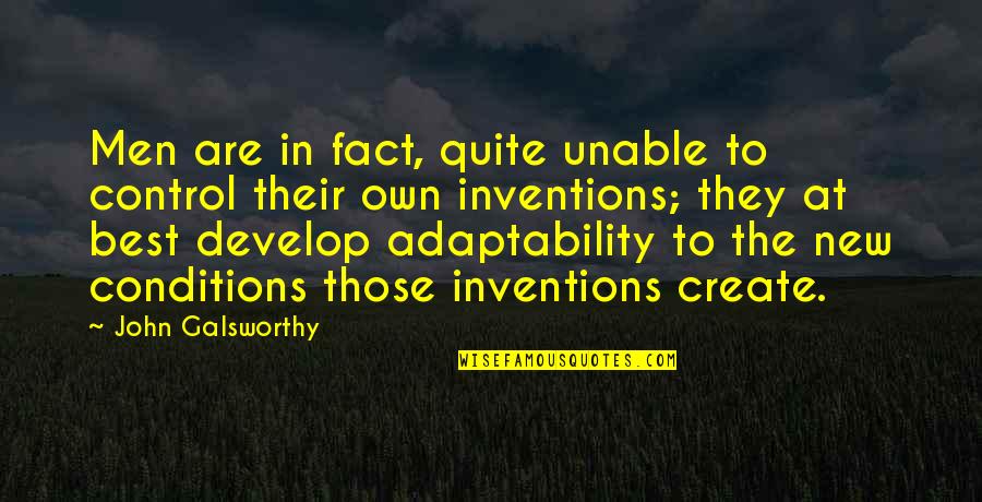 Best Fact Quotes By John Galsworthy: Men are in fact, quite unable to control Best Fact Quotes By John Galsworthy: Men are in fact, quite unable to control