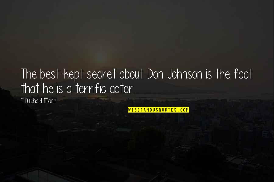 Best Fact Quotes By Michael Mann: The best-kept secret about Don Johnson is the