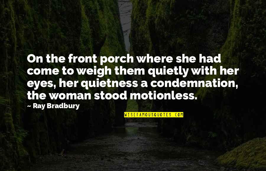 Best Fahrenheit 451 Quotes By Ray Bradbury: On the front porch where she had come Best Fahrenheit 451 Quotes By Ray Bradbury: On the front porch where she had come