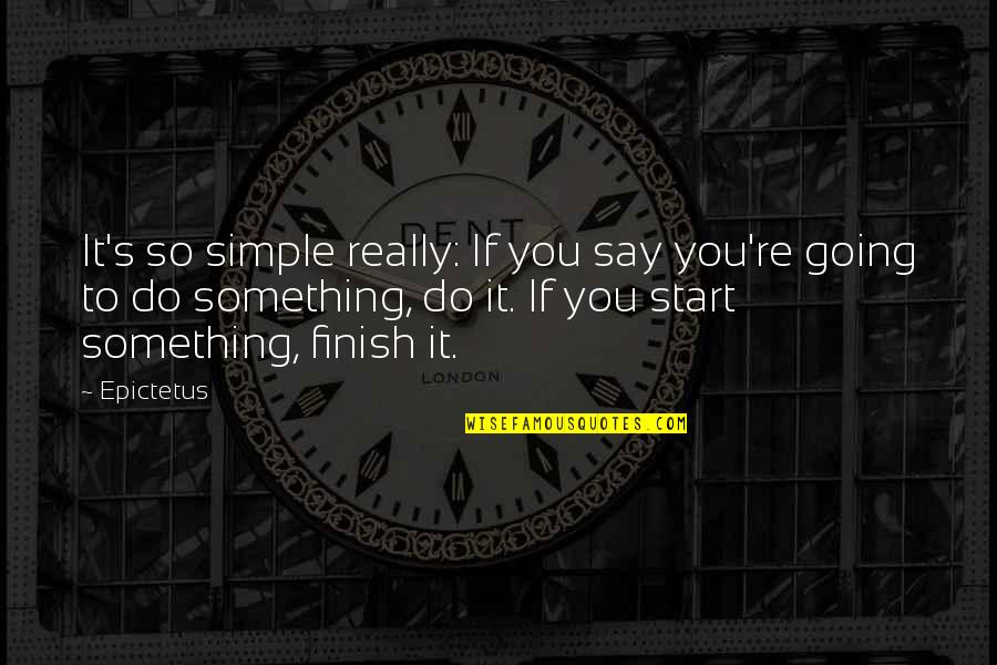Best Fahrenheit Quotes By Epictetus: It's so simple really: If you say you're