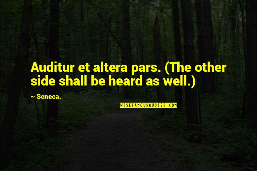 Best Fairness Quotes By Seneca.: Auditur et altera pars. (The other side shall