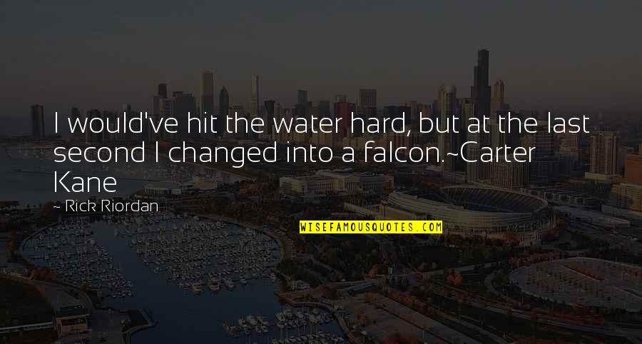 Best Falcon Quotes By Rick Riordan: I would've hit the water hard, but at