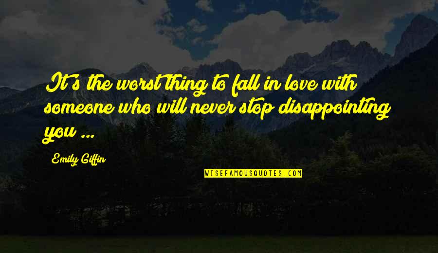 Best Fall In Love Quotes By Emily Giffin: It's the worst thing to fall in love Best Fall In Love Quotes By Emily Giffin: It's the worst thing to fall in love
