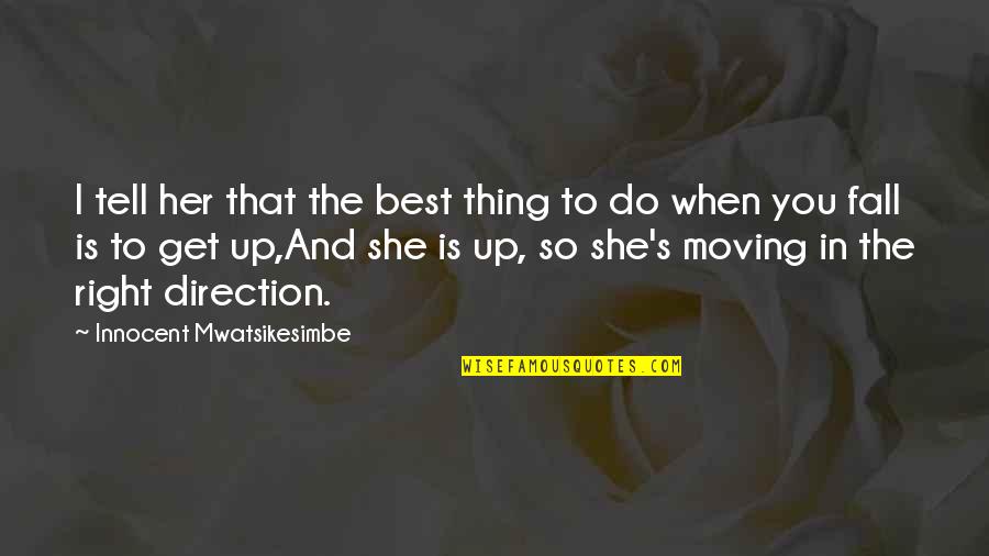 Best Fall In Love Quotes By Innocent Mwatsikesimbe: I tell her that the best thing to Best Fall In Love Quotes By Innocent Mwatsikesimbe: I tell her that the best thing to