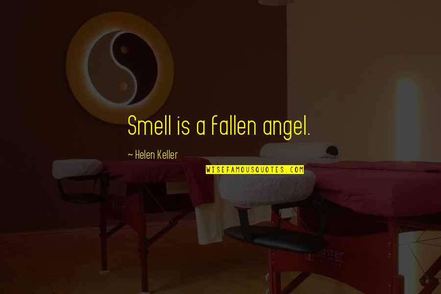 Best Fallen Angel Quotes By Helen Keller: Smell is a fallen angel.