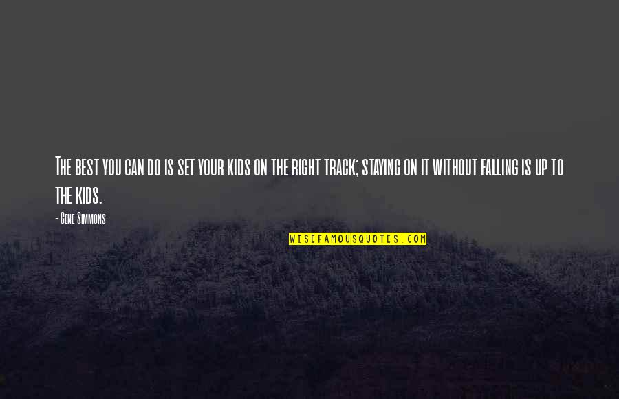 Best Falling Quotes By Gene Simmons: The best you can do is set your Best Falling Quotes By Gene Simmons: The best you can do is set your