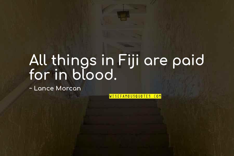 Best Family Bonding Quotes By Lance Morcan: All things in Fiji are paid for in