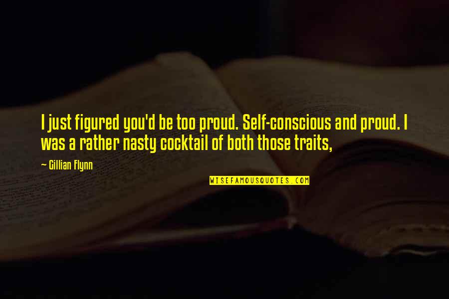 Best Family One Line Quotes By Gillian Flynn: I just figured you'd be too proud. Self-conscious