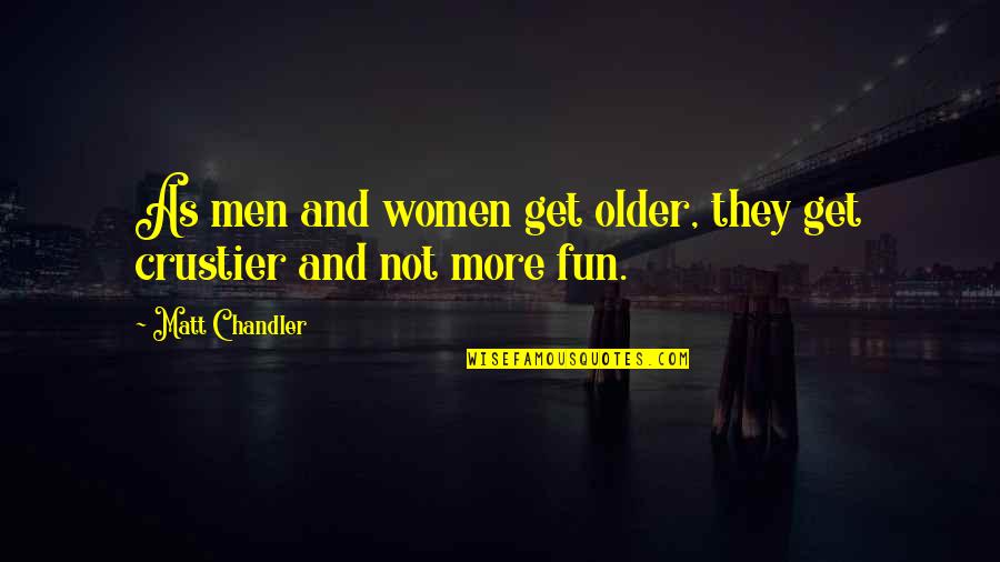 Best Family Trip Quotes By Matt Chandler: As men and women get older, they get