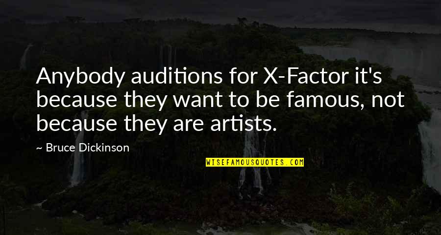 Best Famous Artist Quotes By Bruce Dickinson: Anybody auditions for X-Factor it's because they want