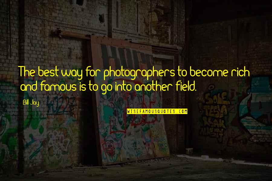 Best Famous Quotes By Bill Jay: The best way for photographers to become rich