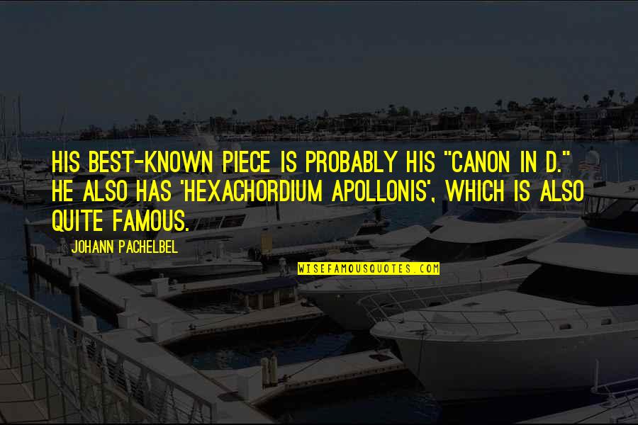 Best Famous Quotes By Johann Pachelbel: His best-known piece is probably his "Canon in