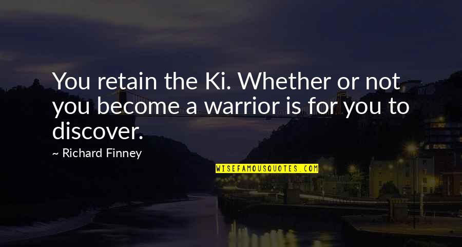 Best Fantasy Novel Quotes By Richard Finney: You retain the Ki. Whether or not you
