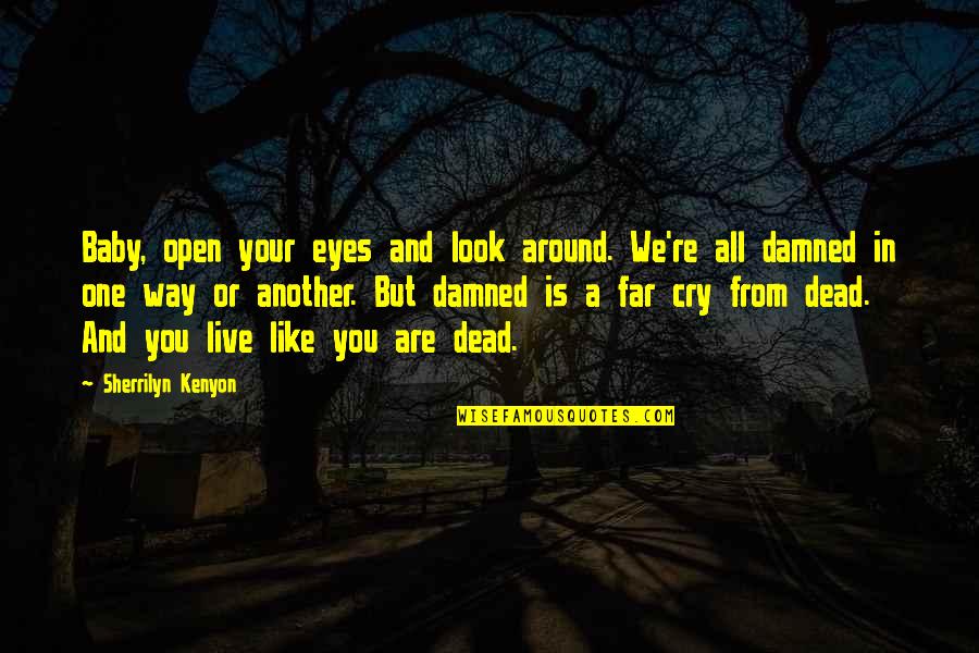 Best Far Cry 4 Quotes By Sherrilyn Kenyon: Baby, open your eyes and look around. We're Best Far Cry 4 Quotes By Sherrilyn Kenyon: Baby, open your eyes and look around. We're