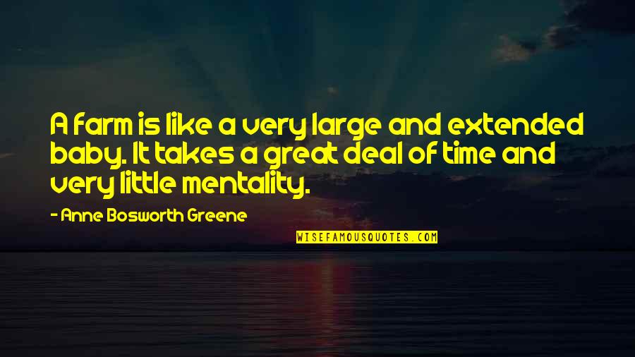 Best Farming Quotes By Anne Bosworth Greene: A farm is like a very large and
