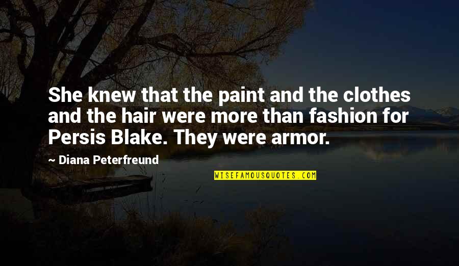 Best Fashion Hair Quotes By Diana Peterfreund: She knew that the paint and the clothes