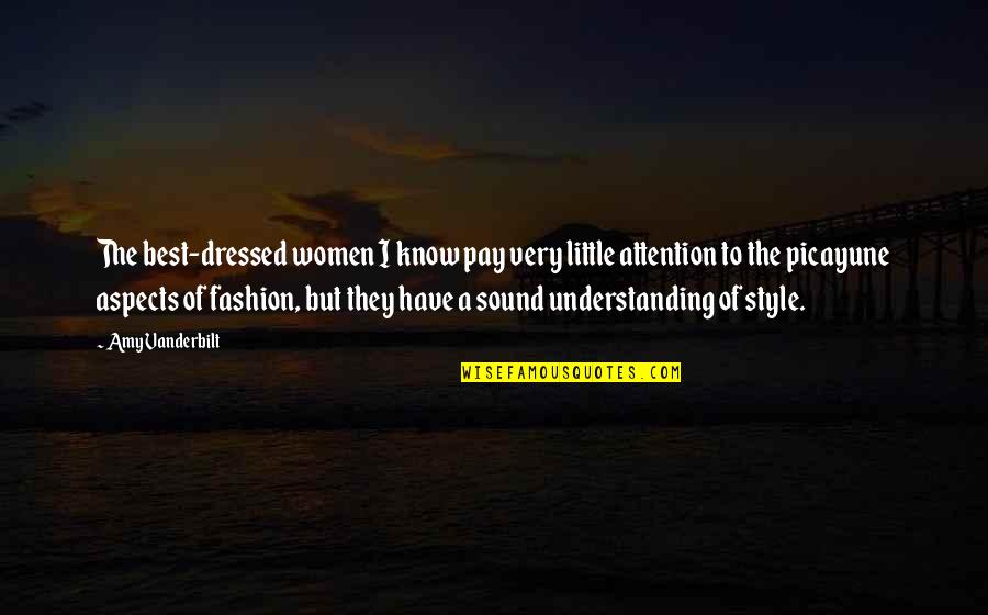 Best Fashion Quotes By Amy Vanderbilt: The best-dressed women I know pay very little