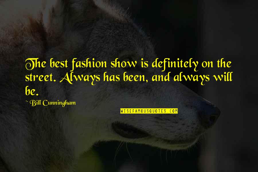 Best Fashion Quotes By Bill Cunningham: The best fashion show is definitely on the