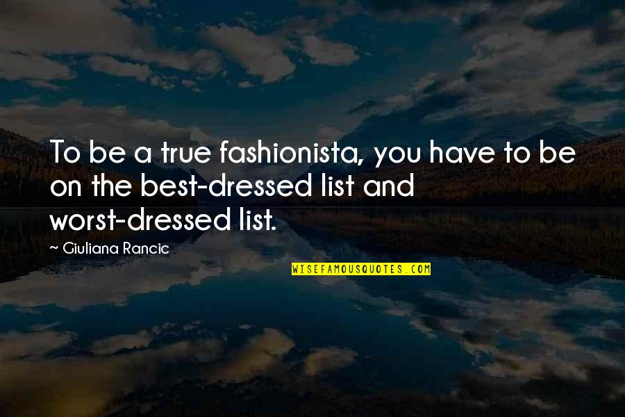 Best Fashionista Quotes By Giuliana Rancic: To be a true fashionista, you have to