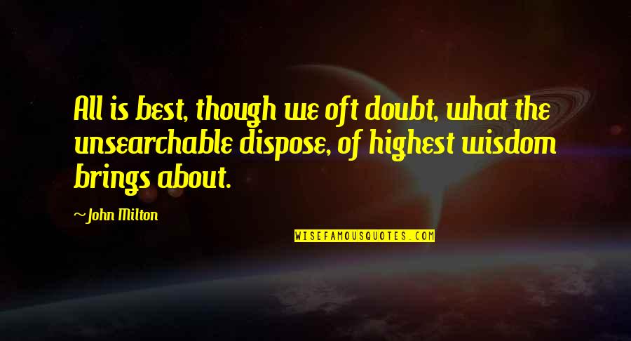 Best Fate Quotes By John Milton: All is best, though we oft doubt, what