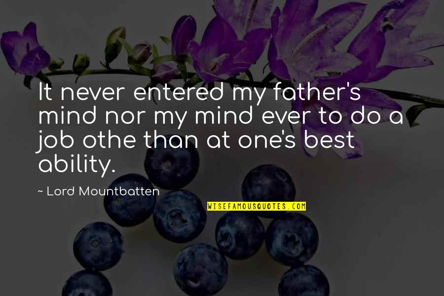 Best Father Ever Quotes By Lord Mountbatten: It never entered my father's mind nor my