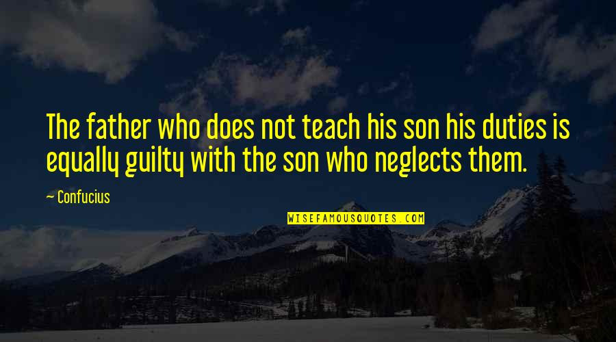 Best Fatherhood Quotes By Confucius: The father who does not teach his son
