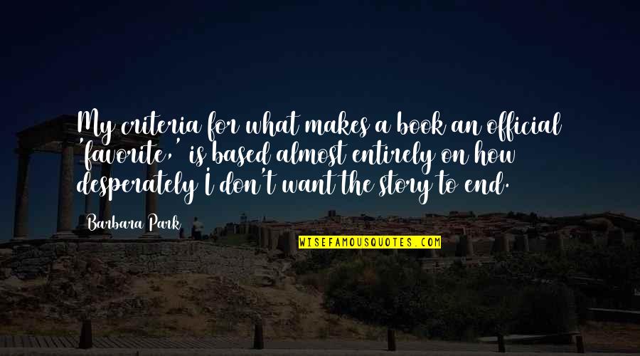 Best Favorite Book Quotes By Barbara Park: My criteria for what makes a book an