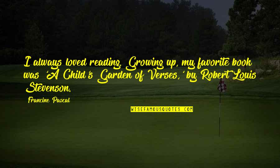 Best Favorite Book Quotes By Francine Pascal: I always loved reading. Growing up, my favorite