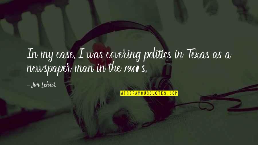 Best Fb Covers Quotes By Jim Lehrer: In my case, I was covering politics in
