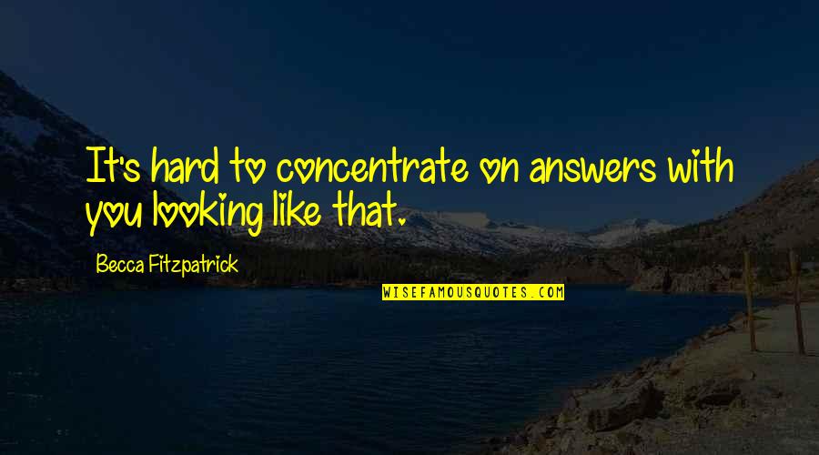 Best Fb Inspirational Quotes By Becca Fitzpatrick: It's hard to concentrate on answers with you